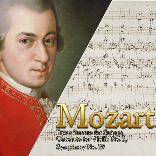 Mozart, Divertimento for Strings, Concerto for Violin No. 3, Symphony No. 29