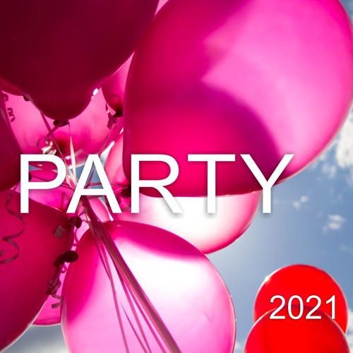 Party 2021 (Latin- Pop- House- Dance) [Explicit]