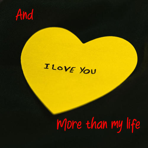 And I love you more than my life (Explicit)