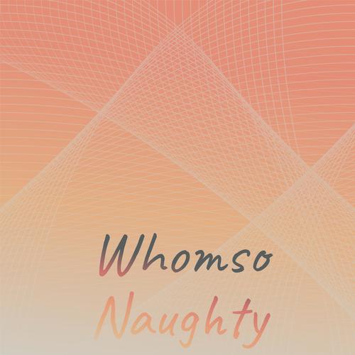 Whomso Naughty