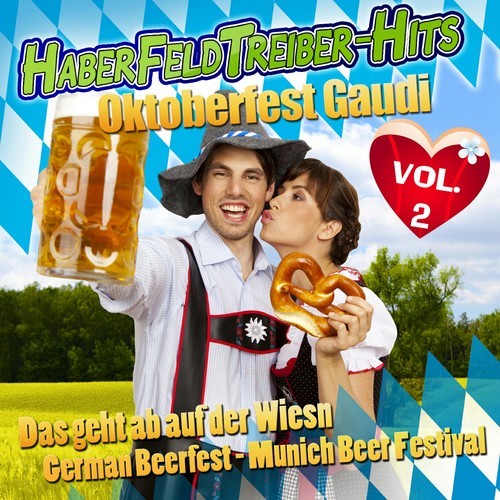 Haberfeldtreiber - Hits - Oktoberfest Gaudi VOL. 2 - Das geht ab auf der Wiesn - German Beerfest - M