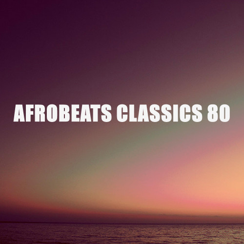 AFROBEATS CLASSICS 80