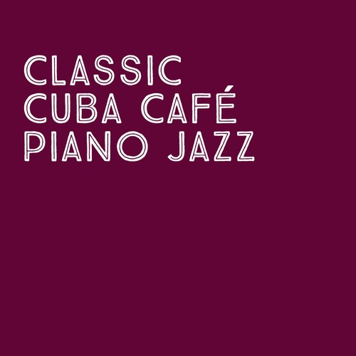 Classic Cuba Café Piano Jazz