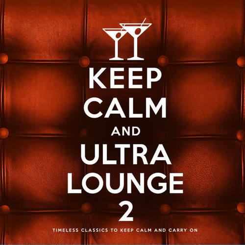 Keep Calm and Ultra Lounge 2