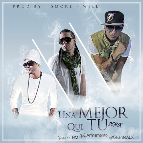 Una Mejor Que Tu (feat. Juno & Galante) (Remix) - Single