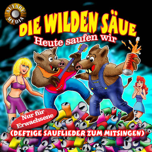 Heute saufen wir (Deftige Sauflieder zum Mitsingen) [Explicit]