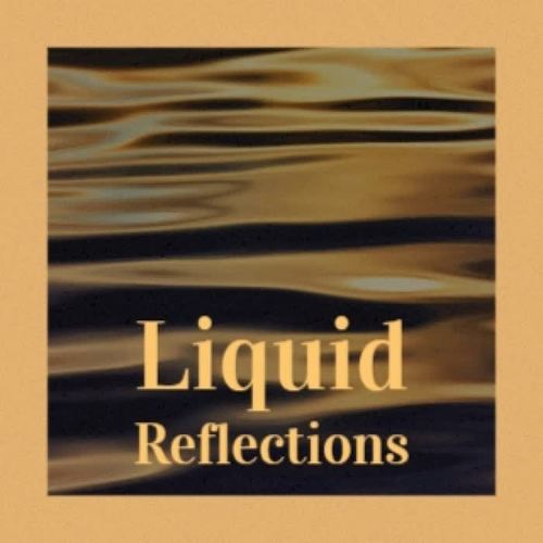 Liquid Reflections