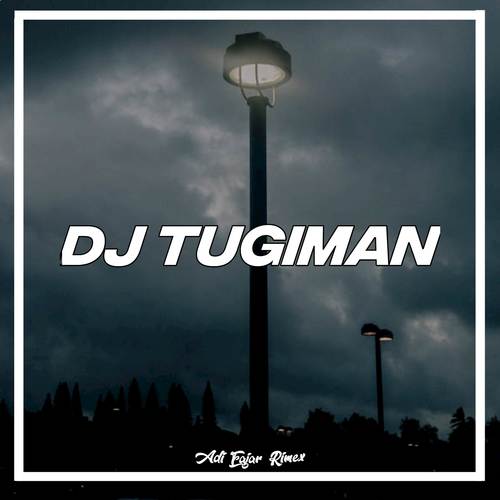 DJ TUGIMAN MENGKANE