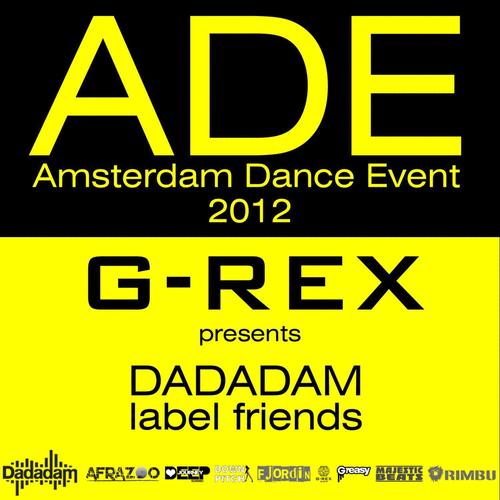 G-Rex Presents Dadadam Label Friends ADE 2012