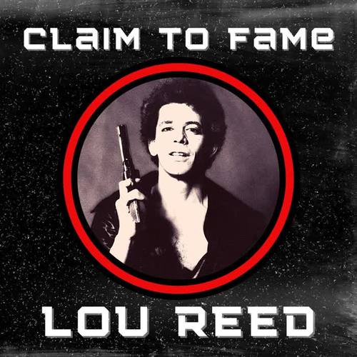 Claim To Fame: Lou Reed