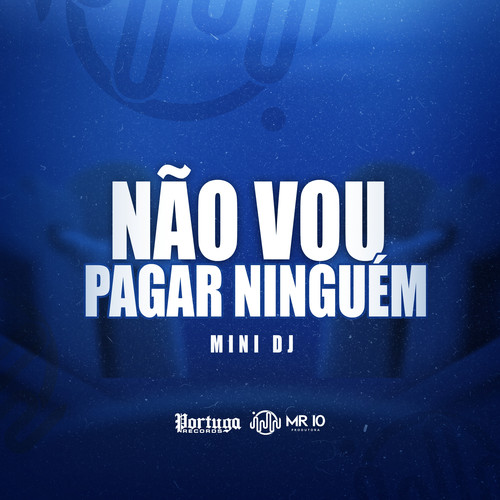 Não Vou Pagar Ninguém (Explicit)