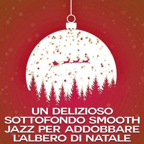 Un delizioso sottofondo smooth jazz per addobbare l'albero di natale