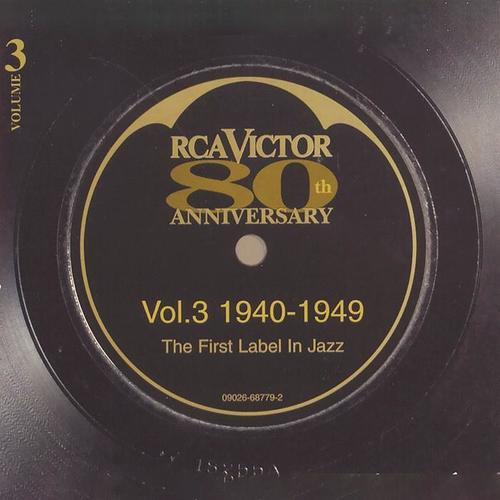 RCA Victor - 80th Anniversary The First Label in Jazz Volume 3: 1940-1949