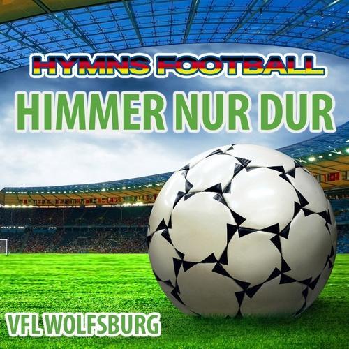 Himmer Nur Dur - Hymnem Vfl Wolfsburg