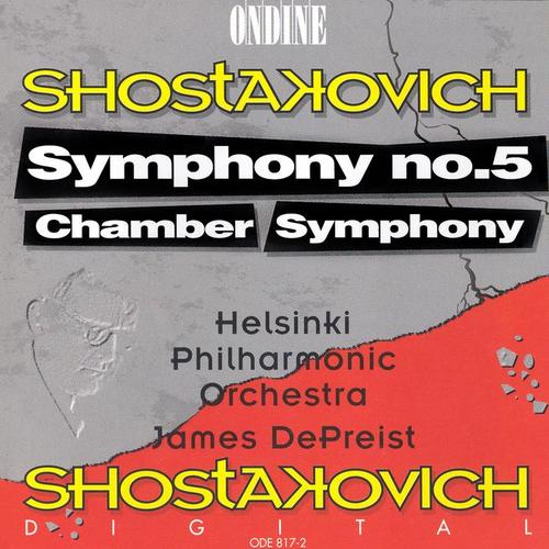 SHOSTAKOVICH, D.: Symphony No. 5 / Chamber Symphony (Helsinki Philharmonic, DePreist)