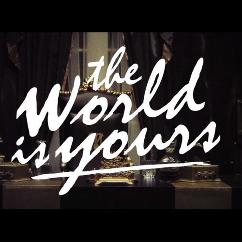 the world is yours