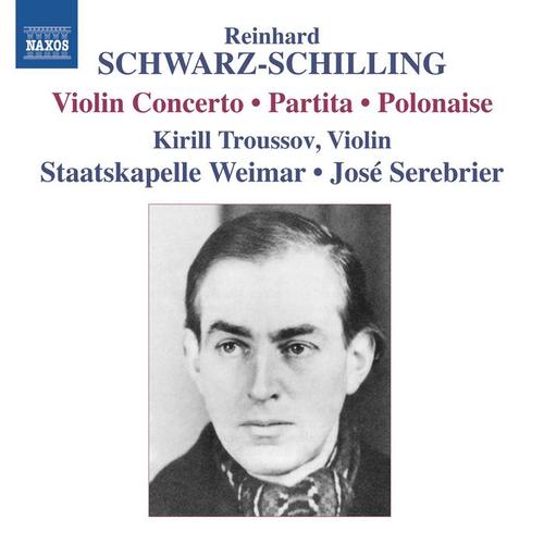 SCHWARZ-SCHILLING, R.: Orchestral Works, Vol. 2 - Violin Concerto / Partita / Polonaise (Troussov, Weimar Staatskapelle, Serebrier)