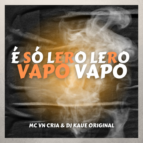 É SÓ LERO LERO VAPO VAPO (Explicit)