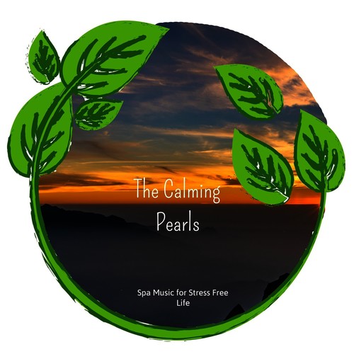 The Calming Pearls - Spa Music For Stress Free Life