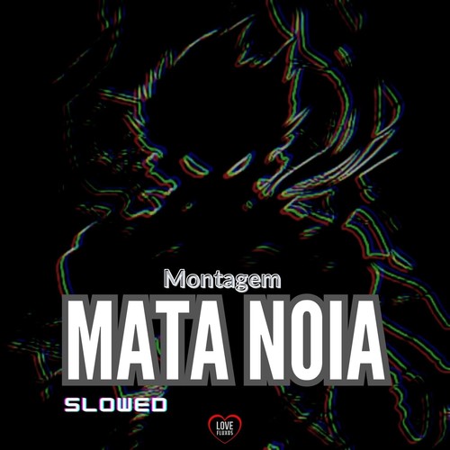 Montagem Mata Noia (Slowed) [Explicit]