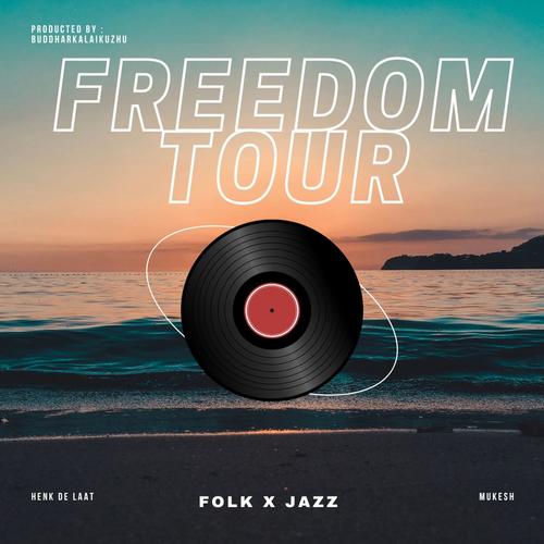 Freedom Tour (feat. Mukesh & Henk De Laat)