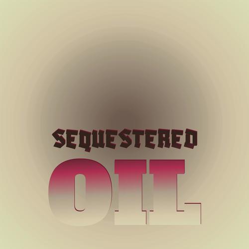 Sequestered Oil