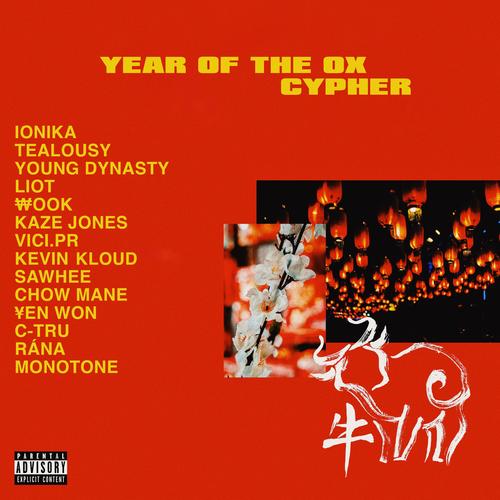 YEAR OF THE OX CYPHER (feat. Tealousy, Young Dynasty, LIOT, WOOK, Kaze Jones, Vici.Pr, Kevin Kloud, Sawhee, Chow Mane, Yen Won, C-Tru, RÁNA & Monotone) [Explicit]