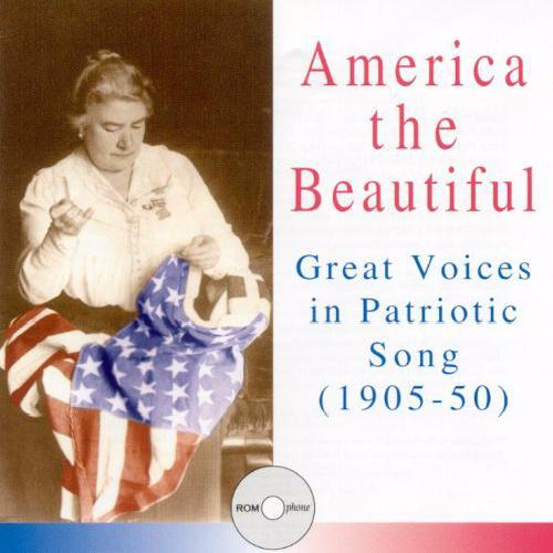 AMERICA THE BEAUTIFUL - Great Voices in Patriotic Song (1905-50)