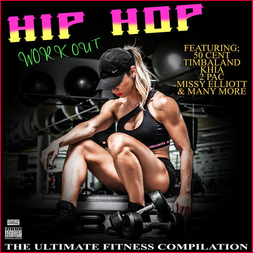 Hip Hop Work Out The Ultimate Fitness Compilation (Explicit)