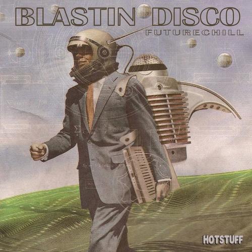 Hotstuff: Blastin Disco (Future Chill)