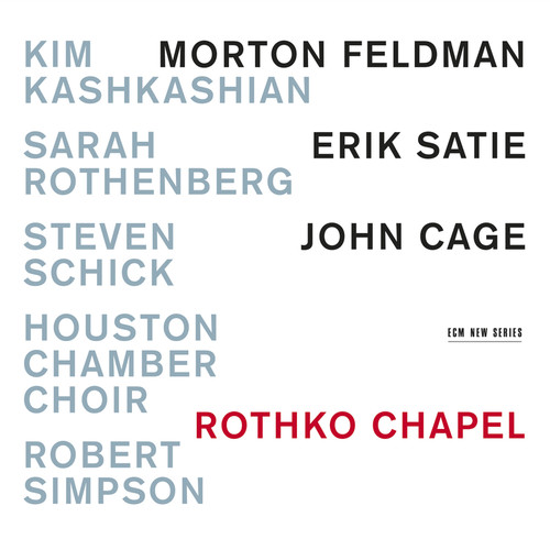 Rothko Chapel - Morton Feldman / Erik Satie / John Cage