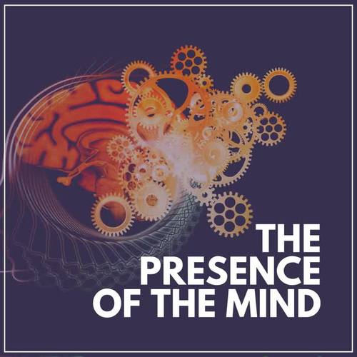 The Presence of the Mind