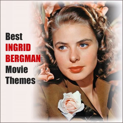 Best INGRID BERGMAN Movie Themes