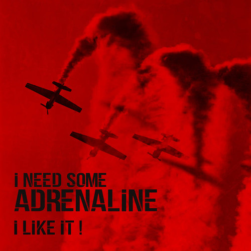 I Need Some Adrenaline – I Like It!