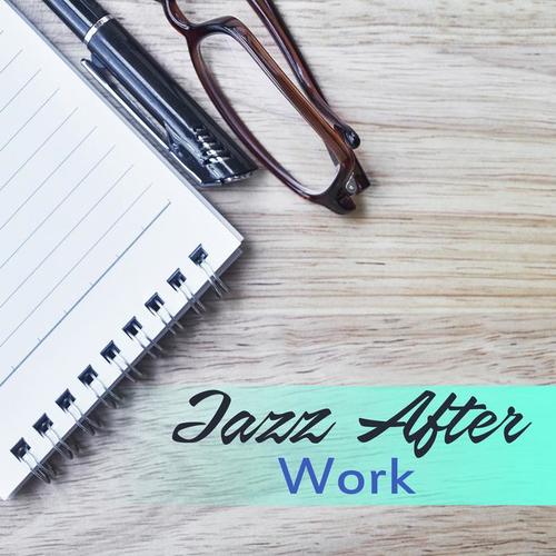 Jazz After Work – Chilled Jazz, Peaceful Mind, Anti Stress Music, Coffee Talk, Pure Relaxation, Gentle Piano, Instrumental Jazz for Restaurant