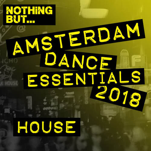 Nothing But... Amsterdam Dance Essentials 2018 House