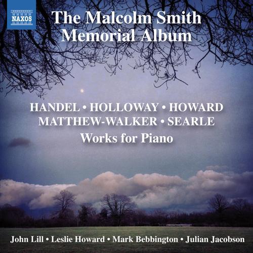 Piano Music - HOLLOWAY, R. / HOWARD, L. / MATTHEW-WALKER, R. / SEARLE, H. (Malcolm Smith Memorial Album) [Lill, L. Howard, Bebbington, Jacobson]