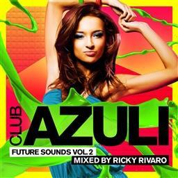 Club Azuli Future Sounds Volume 2 Mixed By Ricky Rivaro