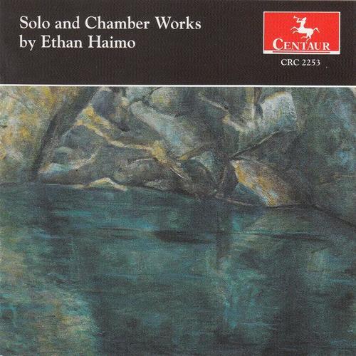 HAIMO, E.: Solo and Chamber Works (Resick, Buranskas, Cerny, Plummer, Salwen, Notre Dame String Trio)