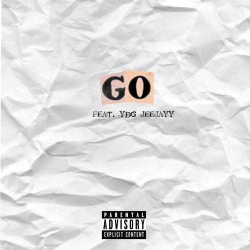 Go! (feat. YDG JeeJayy) [Remix] [Explicit]