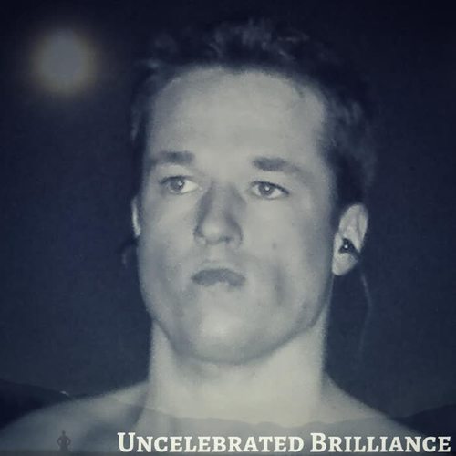 Uncelebrated Brilliance (Explicit)