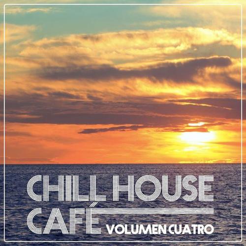 Chill House Cafè - Chill House & Chill Out Flavours (Vol. Cuatro)