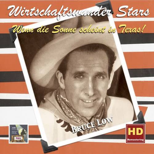 Wirtschaftswunder Stars: Bruce Low — Wenn die Sonne scheint in Texas