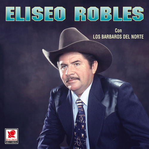 Eliseo Robles Con Los Bárbaros Del Norte