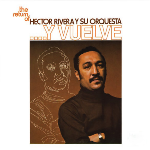 The Return Of Héctor Rivera Y Su Orquesta... Y Vuelve