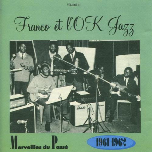 Franco & Le T.P OK Jazz : Merveilles du Passé Vol.3 : 1961/62