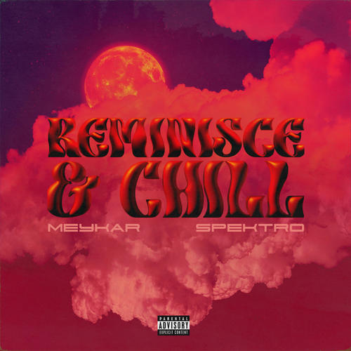 REMINISCE & CHILL (EP) [Explicit]