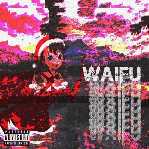 WAIFU (feat. Zxkker) [Explicit]