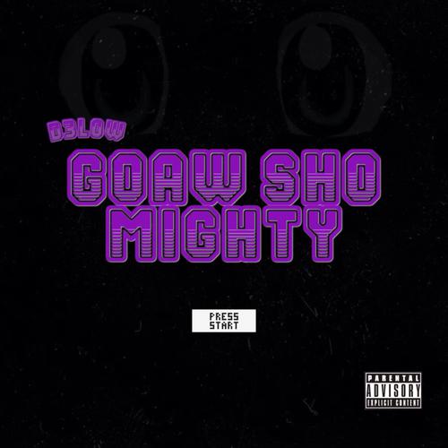 Goaw Sho Mighty (Explicit)