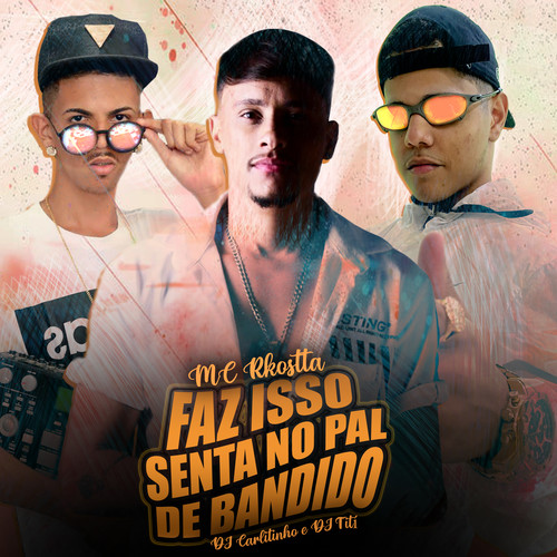 Faz Isso Senta no Pal de Bandido (Explicit)